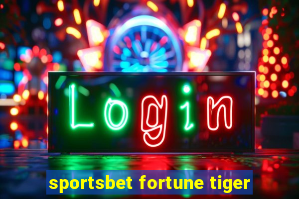 sportsbet fortune tiger